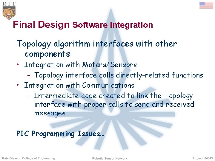 Final Design Software Integration Topology algorithm interfaces with other components • Integration with Motors/Sensors