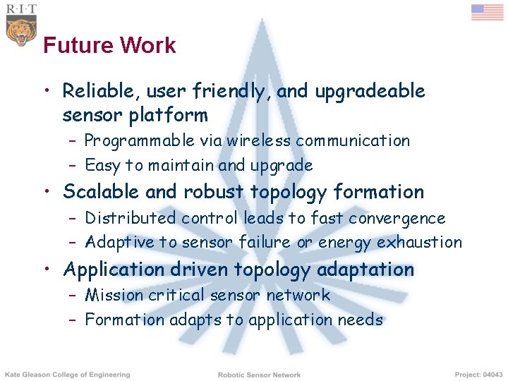 Future Work • Reliable, user friendly, and upgradeable sensor platform – Programmable via wireless