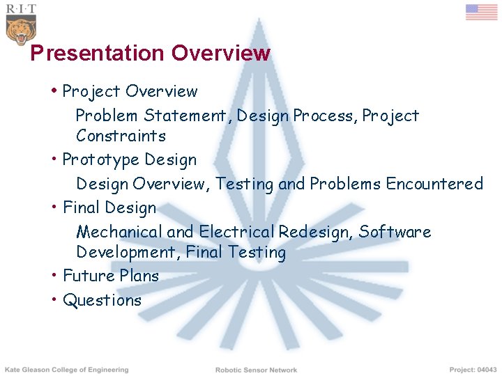 Presentation Overview • Project Overview Problem Statement, Design Process, Project Constraints • Prototype Design