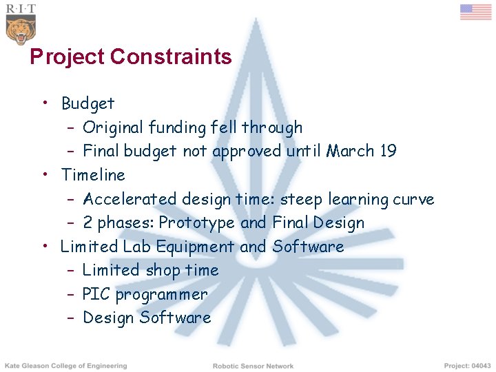 Project Constraints • Budget – Original funding fell through – Final budget not approved