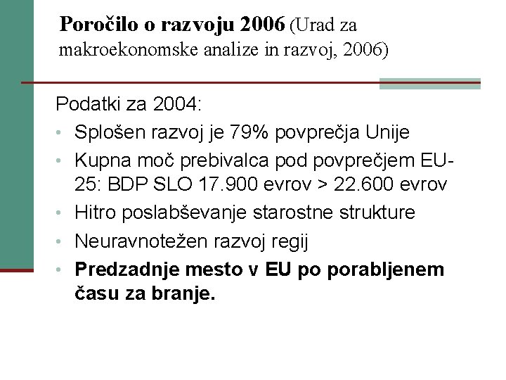 Poročilo o razvoju 2006 (Urad za makroekonomske analize in razvoj, 2006) Podatki za 2004: