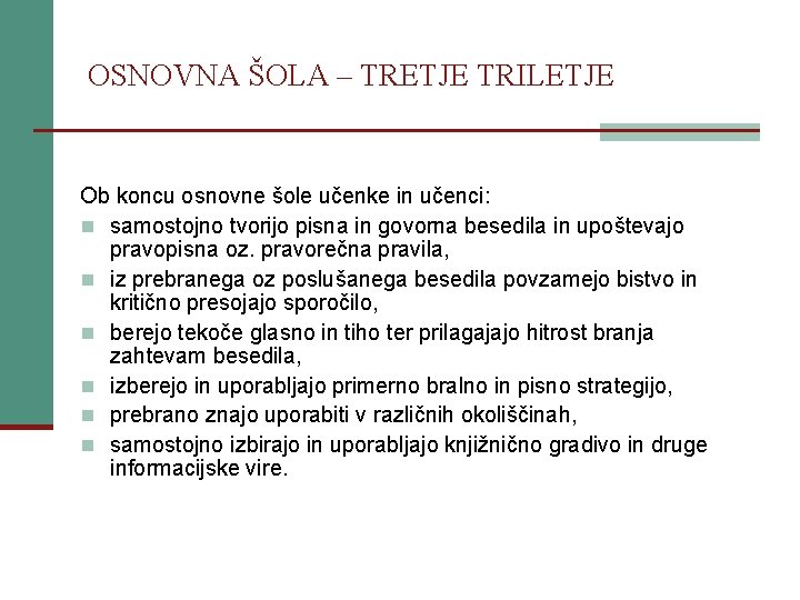 OSNOVNA ŠOLA – TRETJE TRILETJE Ob koncu osnovne šole učenke in učenci: n samostojno