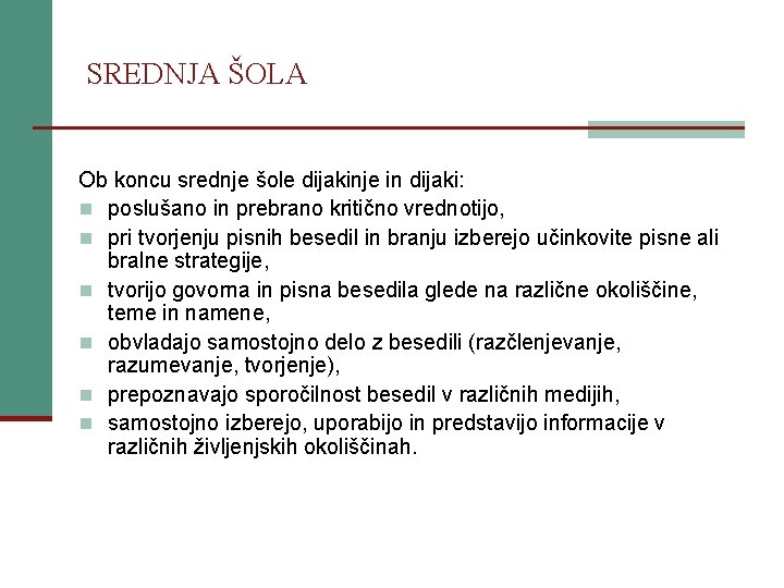 SREDNJA ŠOLA Ob koncu srednje šole dijakinje in dijaki: n poslušano in prebrano kritično