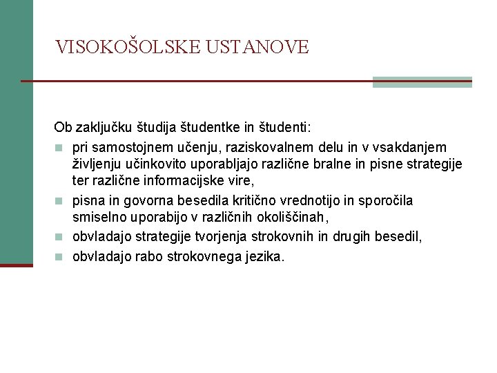 VISOKOŠOLSKE USTANOVE Ob zaključku študija študentke in študenti: n pri samostojnem učenju, raziskovalnem delu