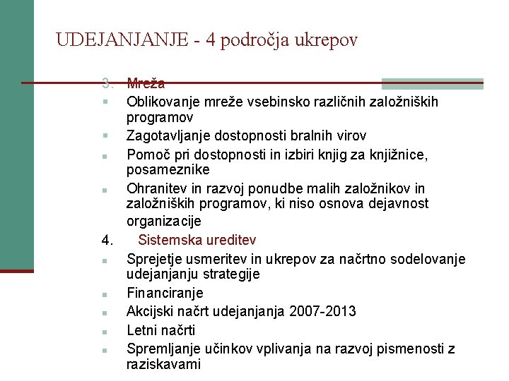 UDEJANJANJE - 4 področja ukrepov 3. Mreža § Oblikovanje mreže vsebinsko različnih založniških programov