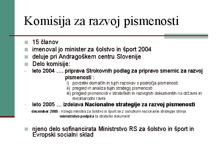 Komisija za razvoj pismenosti n n 15 članov imenoval jo minister za šolstvo in