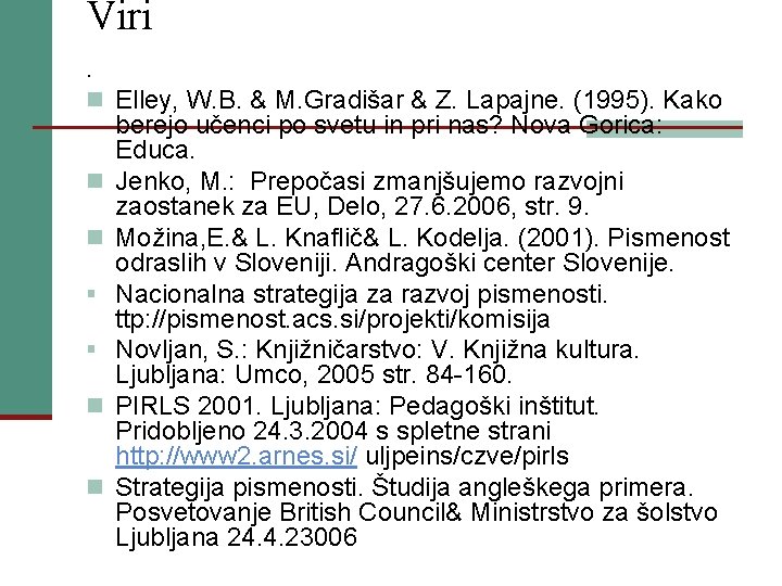 Viri. n Elley, W. B. & M. Gradišar & Z. Lapajne. (1995). Kako n