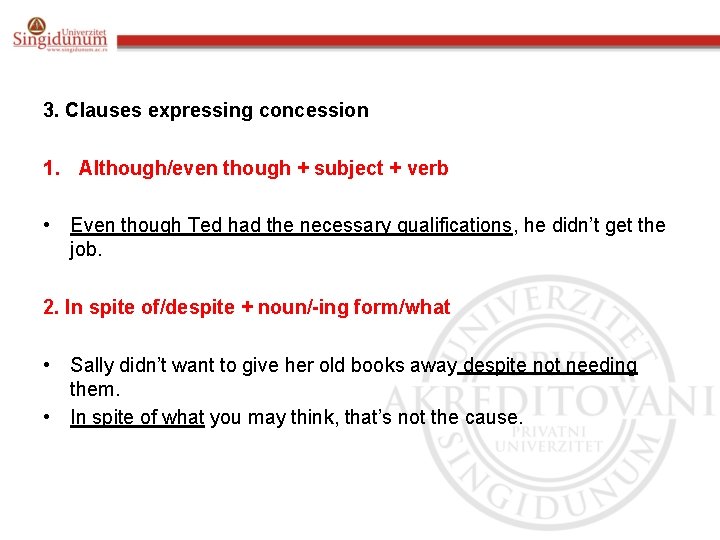 3. Clauses expressing concession 1. Although/even though + subject + verb • Even though