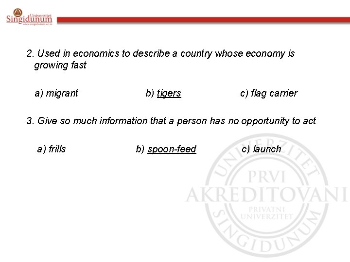 2. Used in economics to describe a country whose economy is growing fast a)