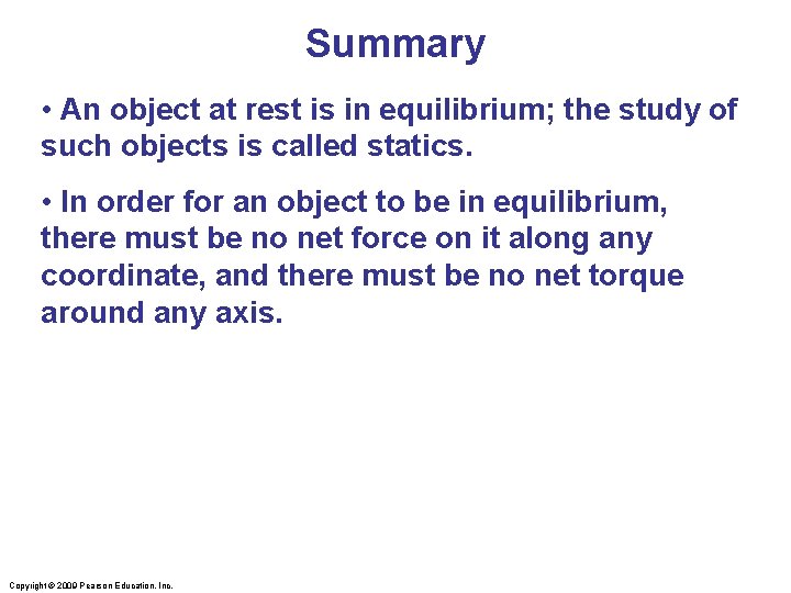 Summary • An object at rest is in equilibrium; the study of such objects