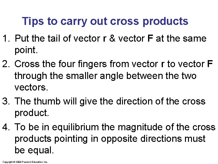 Tips to carry out cross products 1. Put the tail of vector r &