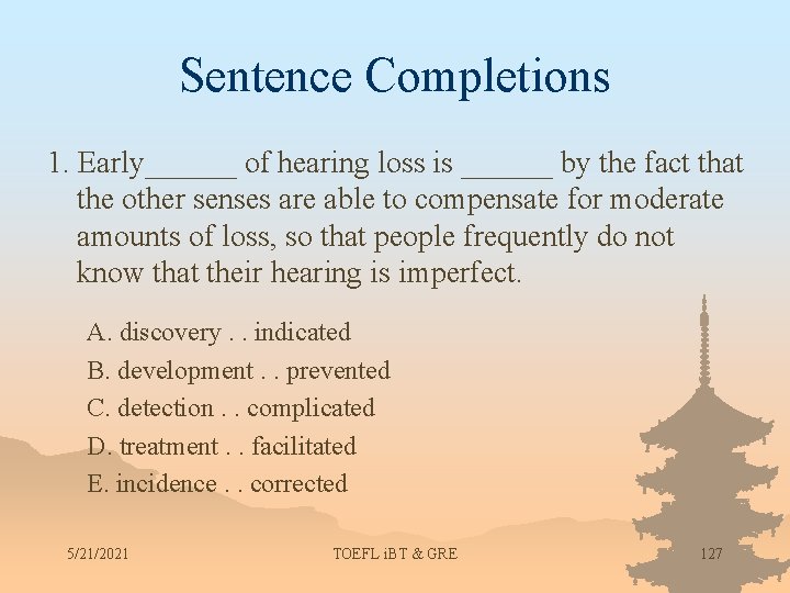 Sentence Completions 1. Early______ of hearing loss is ______ by the fact that the