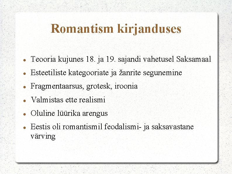 Romantism kirjanduses Teooria kujunes 18. ja 19. sajandi vahetusel Saksamaal Esteetiliste kategooriate ja žanrite