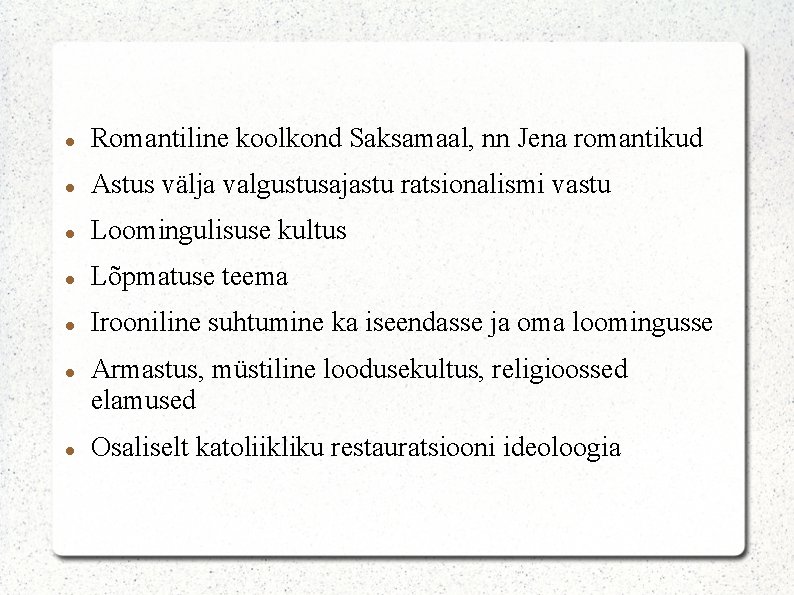  Romantiline koolkond Saksamaal, nn Jena romantikud Astus välja valgustusajastu ratsionalismi vastu Loomingulisuse kultus