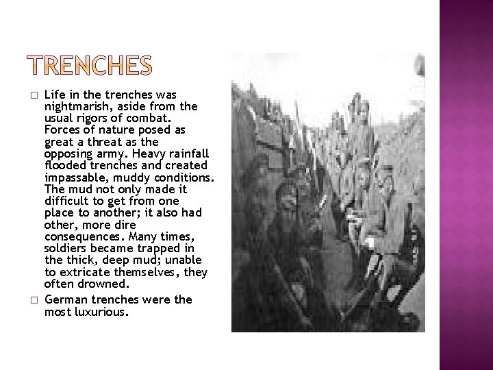 � � Life in the trenches was nightmarish, aside from the usual rigors of
