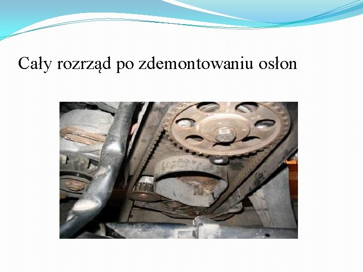 Cały rozrząd po zdemontowaniu osłon 