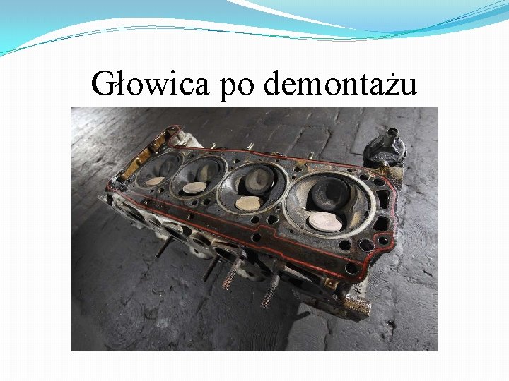 Głowica po demontażu 