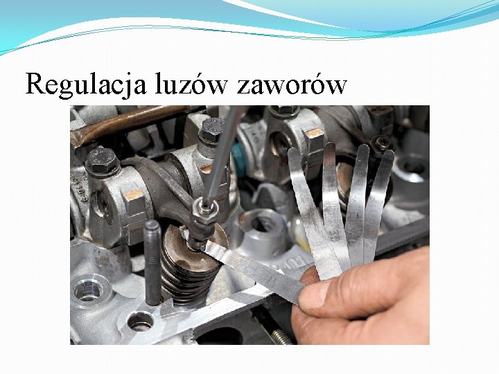 Regulacja luzów zaworów 