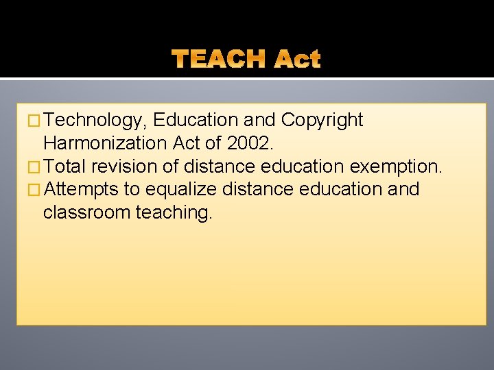 � Technology, Education and Copyright Harmonization Act of 2002. � Total revision of distance � Technology, Education and Copyright Harmonization Act of 2002. � Total revision of distance