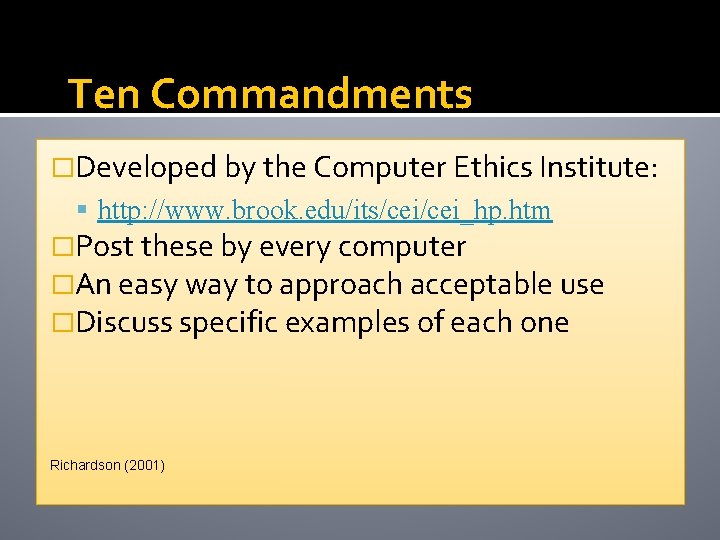 Ten Commandments �Developed by the Computer Ethics Institute: http: //www. brook. edu/its/cei_hp. htm �Post Ten Commandments �Developed by the Computer Ethics Institute: http: //www. brook. edu/its/cei_hp. htm �Post