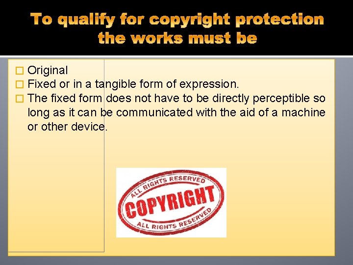 � Original � Fixed or in a tangible form of expression. � The fixed � Original � Fixed or in a tangible form of expression. � The fixed