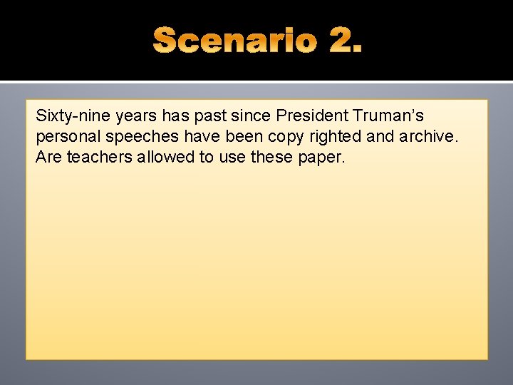 Sixty-nine years has past since President Truman’s personal speeches have been copy righted and Sixty-nine years has past since President Truman’s personal speeches have been copy righted and