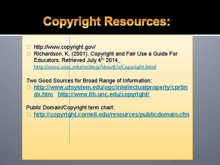 � � http: //www. copyright. gov/ Richardson, K. (2001). Copyright and Fair Use a � � http: //www. copyright. gov/ Richardson, K. (2001). Copyright and Fair Use a