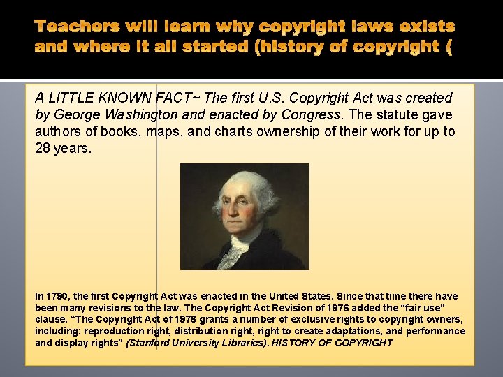 A LITTLE KNOWN FACT~ The first U. S. Copyright Act was created by George A LITTLE KNOWN FACT~ The first U. S. Copyright Act was created by George