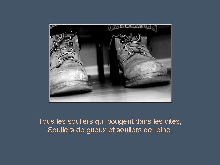 Tous les souliers qui bougent dans les cités, Souliers de gueux et souliers de