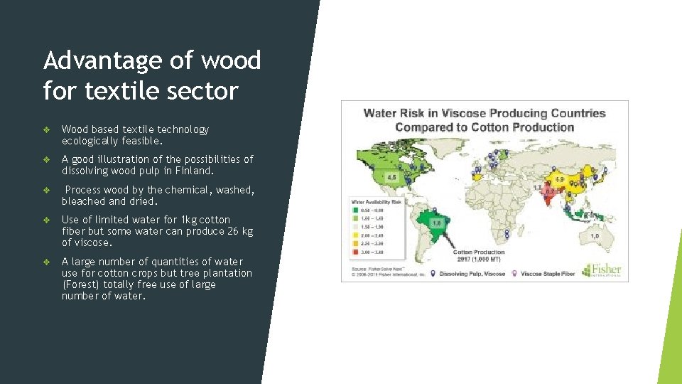 Advantage of wood for textile sector v Wood based textile technology ecologically feasible. v