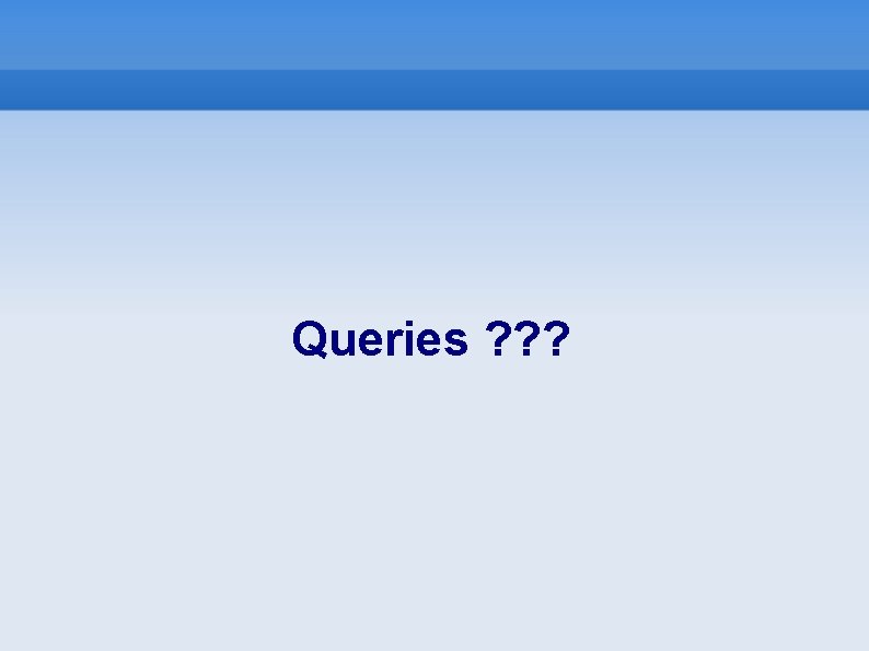 Queries ? ? ? 