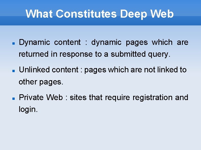 What Constitutes Deep Web Dynamic content : dynamic pages which are returned in response