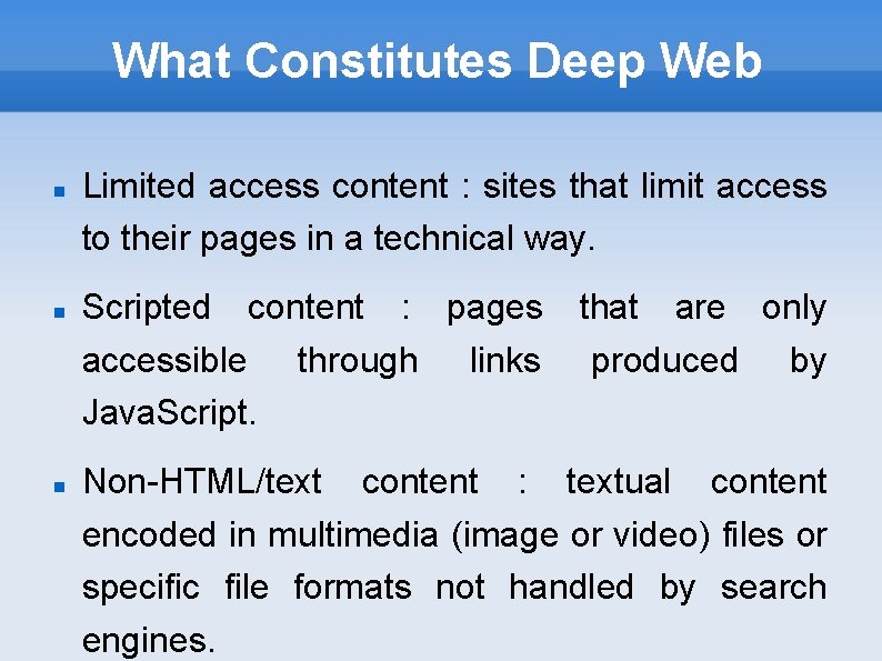 What Constitutes Deep Web Limited access content : sites that limit access to their