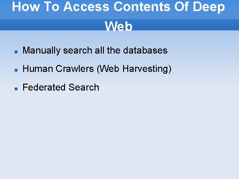 How To Access Contents Of Deep Web Manually search all the databases Human Crawlers