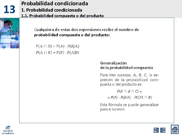 13 Probabilidad condicionada 1. 1. Probabilidad compuesta o del producto Cualquiera de estas dos 13 Probabilidad condicionada 1. 1. Probabilidad compuesta o del producto Cualquiera de estas dos