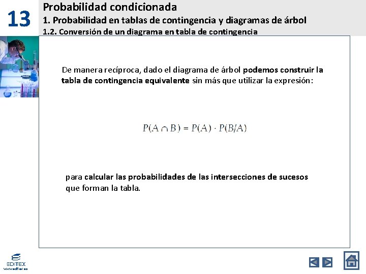 13 Probabilidad condicionada 1. Probabilidad en tablas de contingencia y diagramas de árbol 1. 13 Probabilidad condicionada 1. Probabilidad en tablas de contingencia y diagramas de árbol 1.