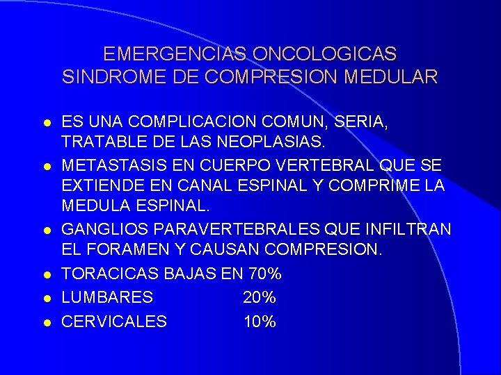 EMERGENCIAS ONCOLOGICAS SINDROME DE COMPRESION MEDULAR l l l ES UNA COMPLICACION COMUN, SERIA,