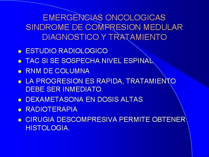 EMERGENCIAS ONCOLOGICAS SINDROME DE COMPRESION MEDULAR DIAGNOSTICO Y TRATAMIENTO l l l l ESTUDIO