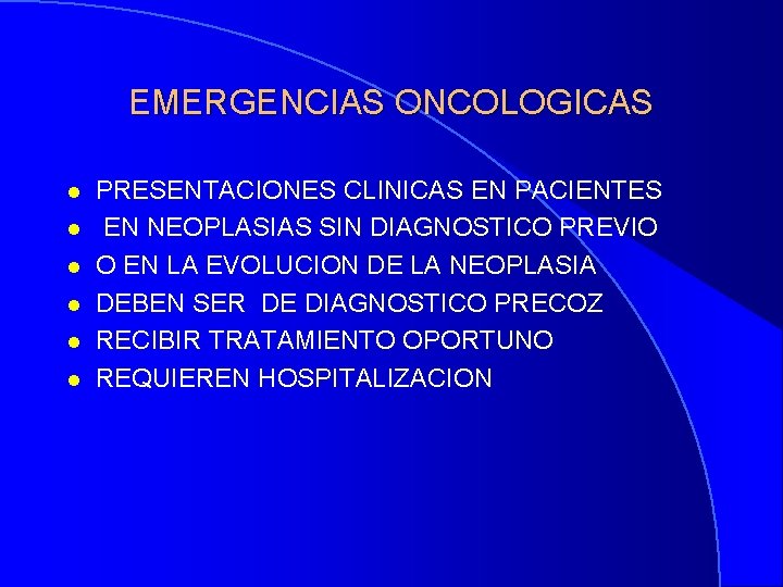 EMERGENCIAS ONCOLOGICAS l l l PRESENTACIONES CLINICAS EN PACIENTES EN NEOPLASIAS SIN DIAGNOSTICO PREVIO