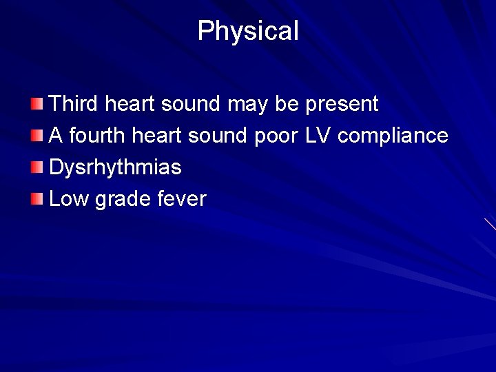 Physical Third heart sound may be present A fourth heart sound poor LV compliance