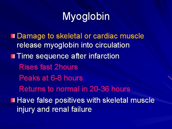 Myoglobin Damage to skeletal or cardiac muscle release myoglobin into circulation Time sequence after