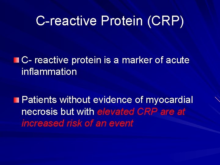 C-reactive Protein (CRP) C- reactive protein is a marker of acute inflammation Patients without