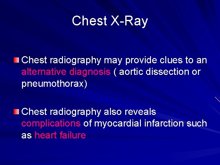 Chest X-Ray Chest radiography may provide clues to an alternative diagnosis ( aortic dissection