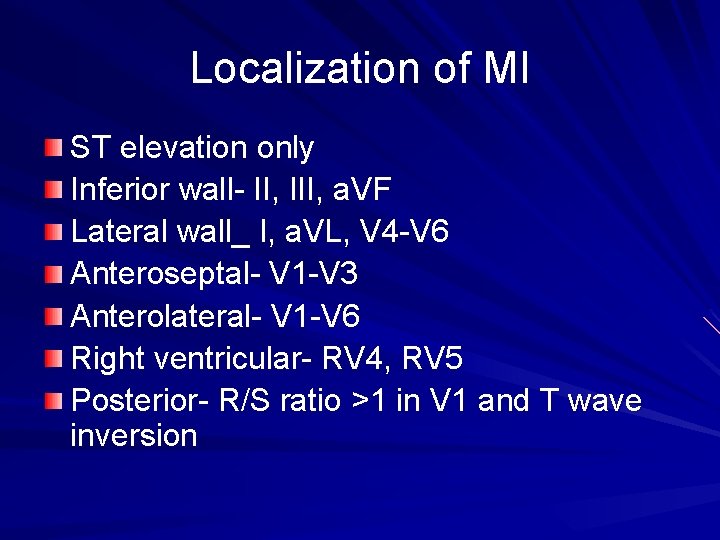 Localization of MI ST elevation only Inferior wall- II, III, a. VF Lateral wall_