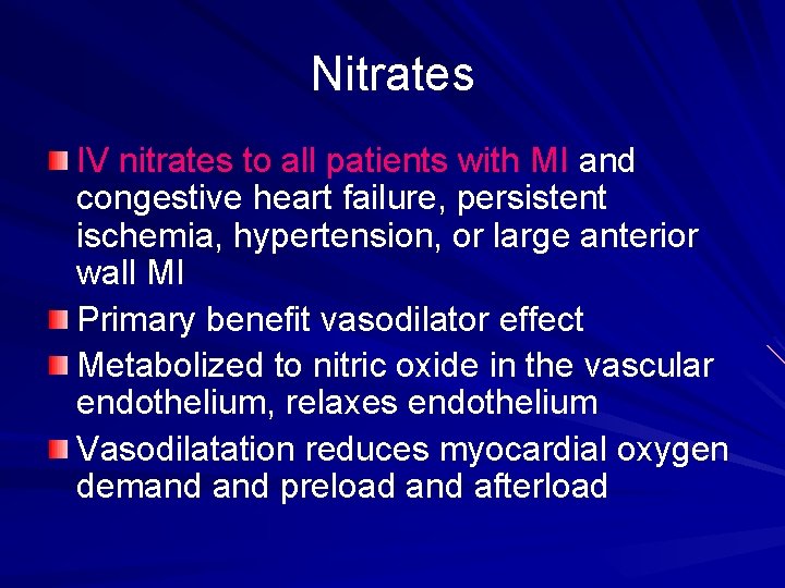 Nitrates IV nitrates to all patients with MI and congestive heart failure, persistent ischemia,