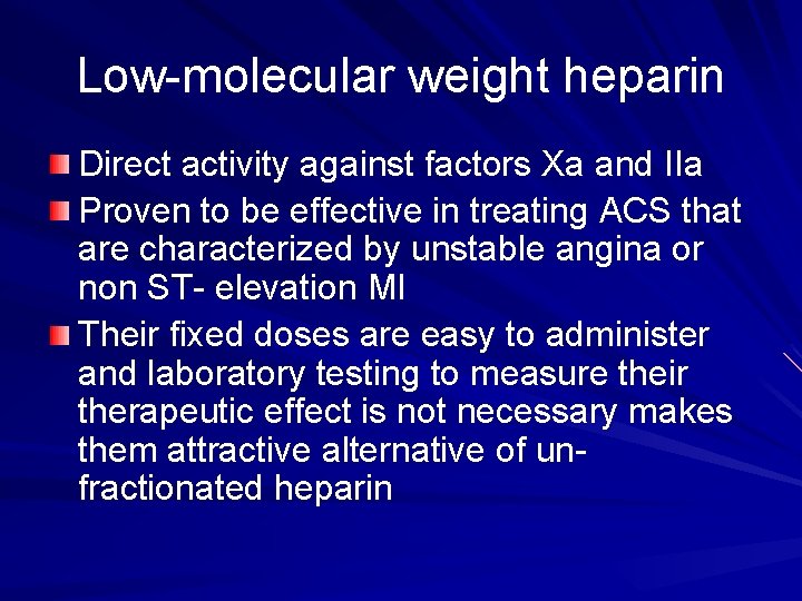 Low-molecular weight heparin Direct activity against factors Xa and IIa Proven to be effective