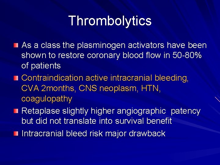 Thrombolytics As a class the plasminogen activators have been shown to restore coronary blood