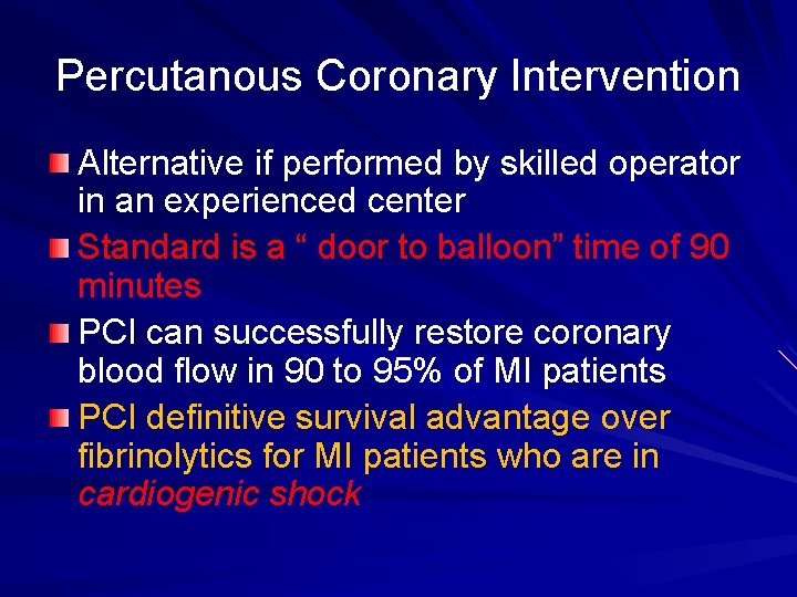 Percutanous Coronary Intervention Alternative if performed by skilled operator in an experienced center Standard