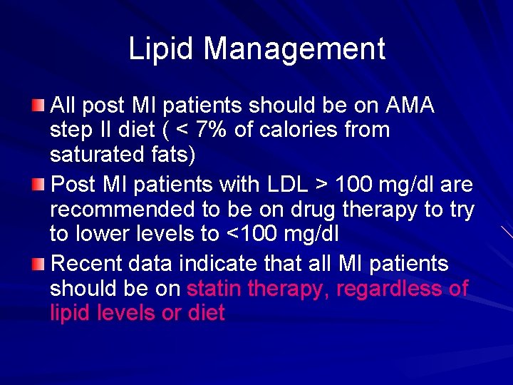 Lipid Management All post MI patients should be on AMA step II diet (