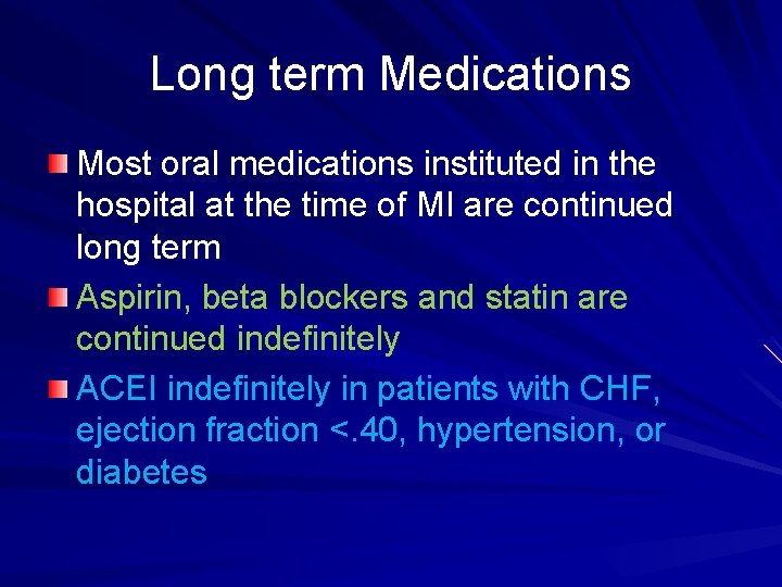 Long term Medications Most oral medications instituted in the hospital at the time of